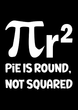 Pie is Round, Not Squared