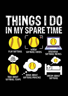 Things I Do In My Spare Time Softball