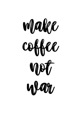 Make Coffee Not War