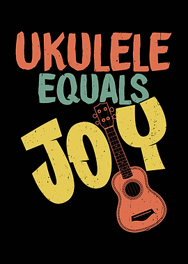 Ukulele Equals Joy