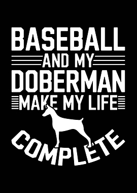Baseball and Doberman Complete My Life