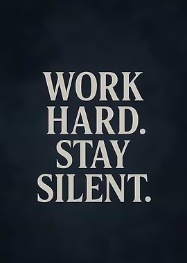Work Hard Stay Silent Text Art