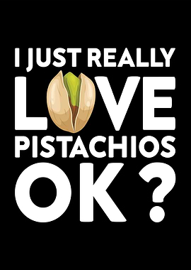 I Love Pistachios