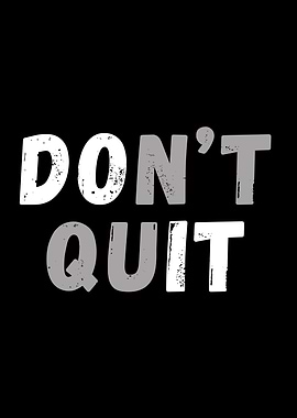 Don't Quit Inspirational Text Art