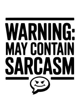 Warning: May Contain Sarcasm