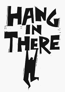 Hang in There - Motivational Art