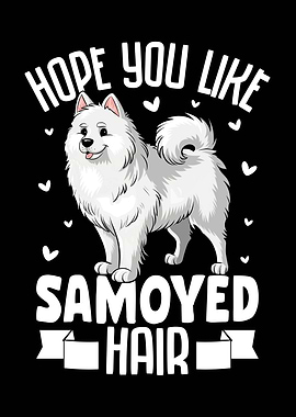 Hope You Like Samoyed Hair