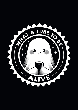 What a Time To Be Alive Happy Ghost
