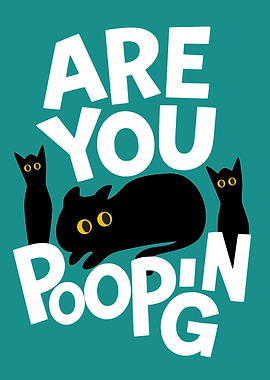 Are You Pooping?