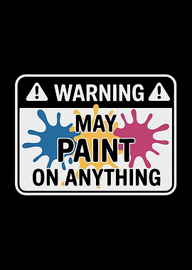 Warning: May Paint on Anything Sign