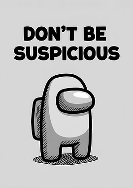 Don't Be Suspicious Among Us Art