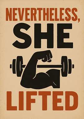 Nevertheless, She Lifted Motivational Poster