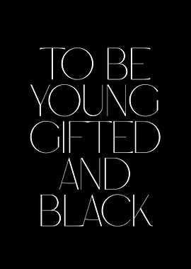 To Be Young, Gifted and Black