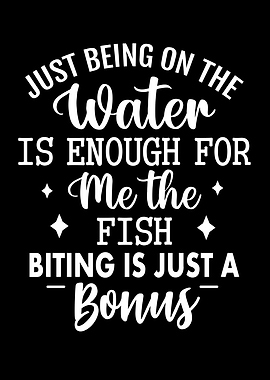 Fishing Quote: Water is Enough