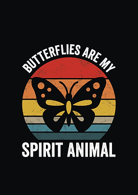 Butterflies are my spirit retro animal