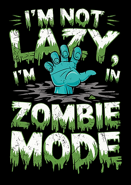 I'm Not Lazy, Zombie Mode. Halloween Funny Quote