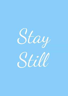Stay Still - Inspirational Text Art