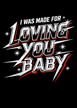 I Was Made For Loving You