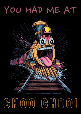 You Had Me At Choo Choo Funny Train Locomotive Lover