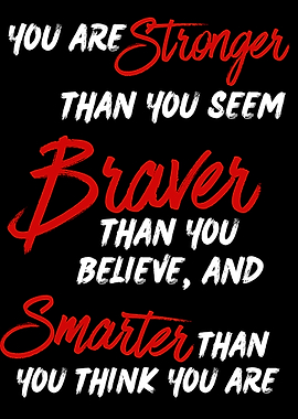 Stronger, Braver, Smarter - Inspirational Quote