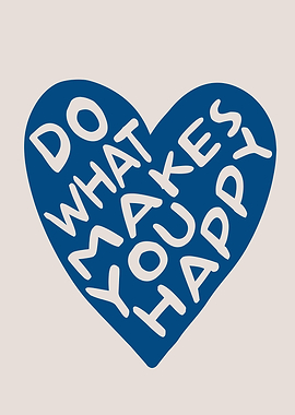 Do What Makes You Happy Heart