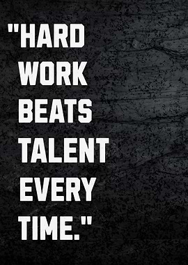 Hard Work Beats Talent Quote