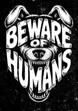 Beware of Humans Dog Typography Art