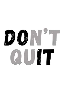 Don't Quit Inspirational Text Art