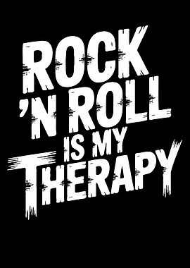 Rock 'n Roll is my Therapy