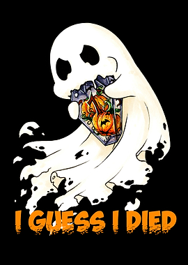 I GUESS I DIED - Ghost with a Pumpkin Dice