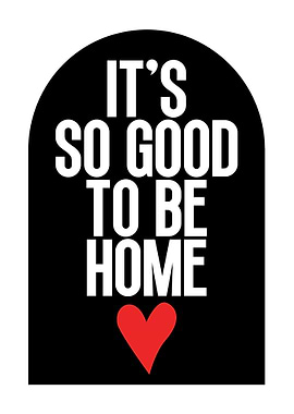 It's So Good To Be Home