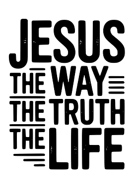 Jesus: The Way, The Truth, The Life