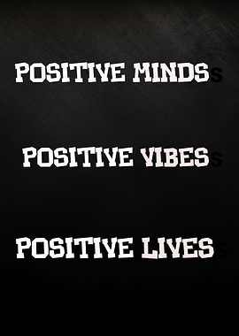 Positive Minds, Vibes, Lives