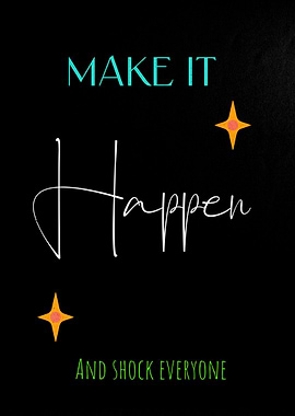 Make it Happen Inspirational Quote