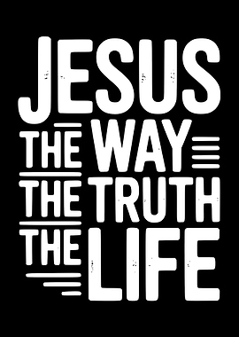 Jesus: The Way, The Truth, The Life