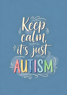 Keep Calm It’s Just Autism | Colorful Typography Awareness Design for Neurodiversity & ADHD