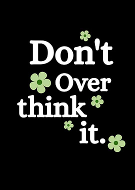Don't Overthink It Floral Text