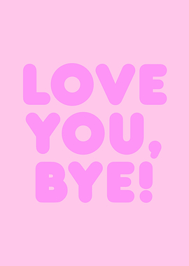 Love You, Bye! Pink