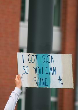 I Got Sick So You Can Shine