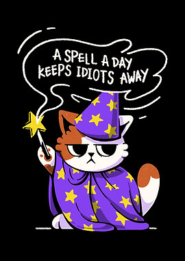 A Spell a Day Keeps Idiots Away Antisocial Cat