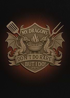 My Dragons Don’t Do Rare – Funny BBQ Dragon Crest