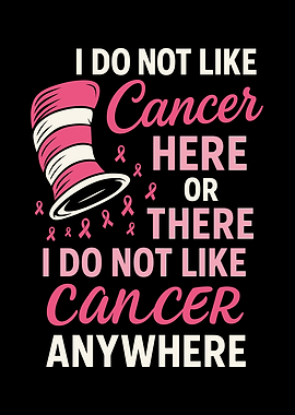 I Do Not Like Cancer Anywhere