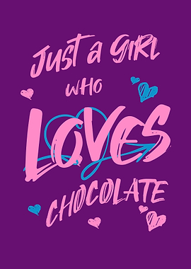 Just a Girl Who Loves Chocolate