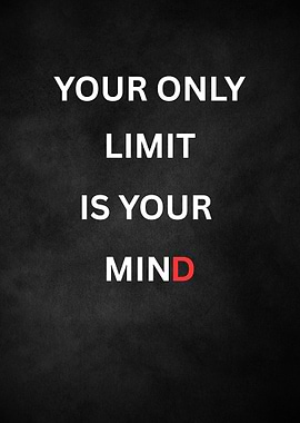 Your Only Limit Is Your Mind