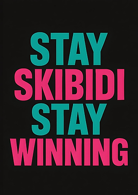 Stay Skibidi Stay Winning Text Art