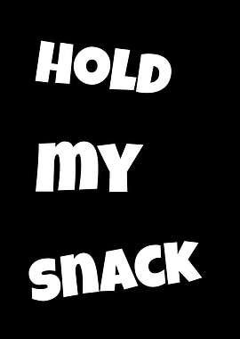Hold My Snack