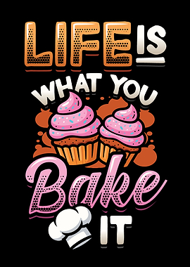 Life is What You Bake It Kitchen Baking