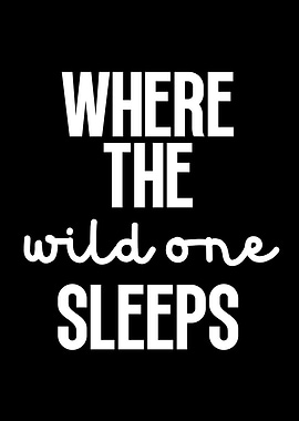 Where the wild one sleeps