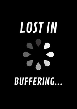 Lost in Buffering