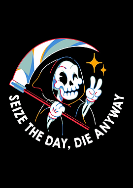 Seize the Day Die Anyway